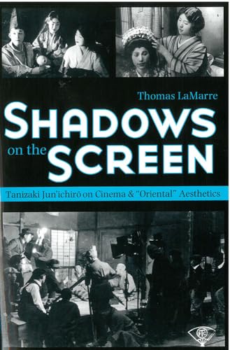 9781929280322: Shadows on the Screen: Tanizaki Jun'ichir on Cinema and ""Oriental"" Aesthetics: 53 (Michigan Monograph Series in Japanese Studies)