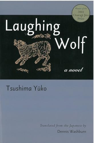 Laughing Wolf (Volume 73) (Michigan Monograph Series in Japanese Studies) (9781929280698) by Tsushima, YÃ»ko; Tsushima, Yuko