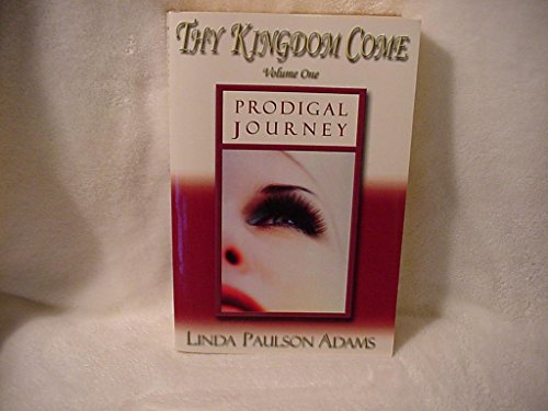 Beispielbild fr Prodigal Journey (Thy Kingdom Come) (VOLUME 1) zum Verkauf von SecondSale