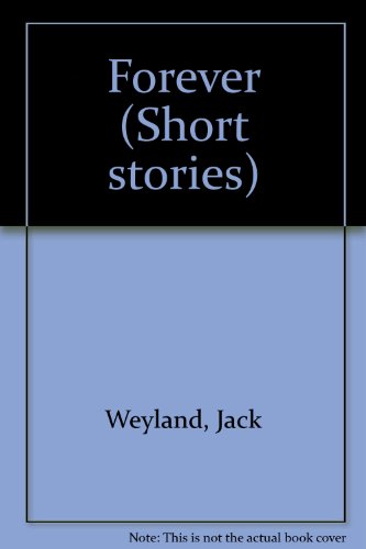 Forever (Short stories) (9781929281114) by Weyland, Jack