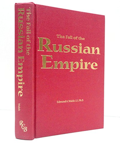 Beispielbild fr The Fall of the Russian Empire: The Story of the Last of the Romanovs and the Coming of the Bolsheviks zum Verkauf von Once Upon A Time Books