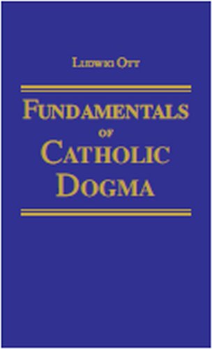 Stock image for Fundamentals of Catholic Dogma for sale by -OnTimeBooks-