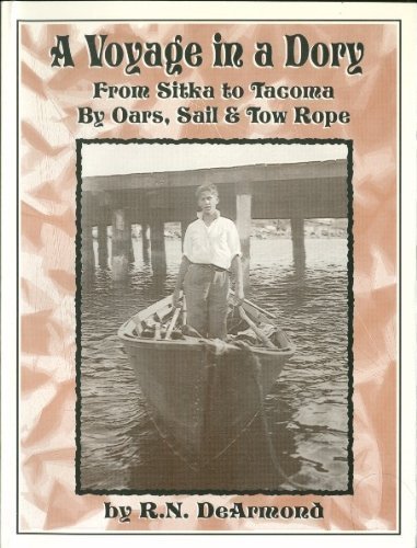 Voyage in a Dory: From Sitka to Tacoma By Oars, Sail and Tow Rope