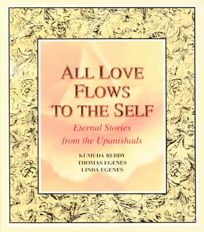 Imagen de archivo de All Love Flows to the Self: Eternal Stories from the Upanishads a la venta por GoldenWavesOfBooks