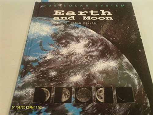 Earth and Moon (Our Solar System) (9781929298648) by Kerrod, Robin