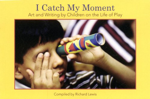 I Catch My Moment: Art and Writing by Children on the Life of Play (9781929299065) by [???]