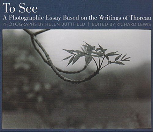 Beispielbild fr To See a Photographic Essay Based on the Writings of Thoreau zum Verkauf von Harry Alter