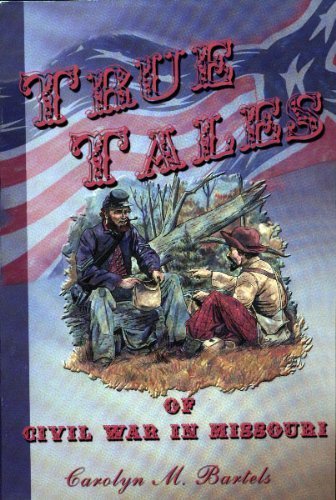 Stock image for True Tales: Civil War in Missouri for sale by GoldBooks