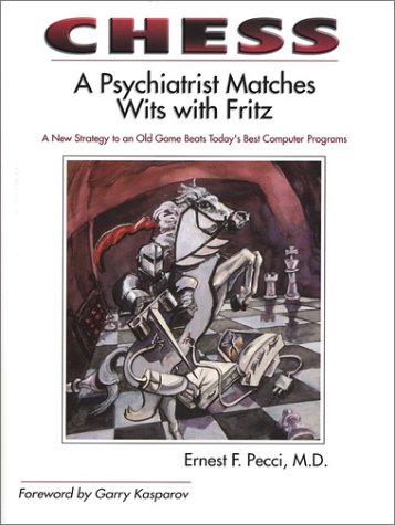 Chess: A Psychiatrist Matches Wits with Fritz (9781929331048) by Pecci, Ernest F.