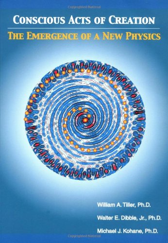9781929331055: Conscious Acts of Creation: The Emergence of a New Physics