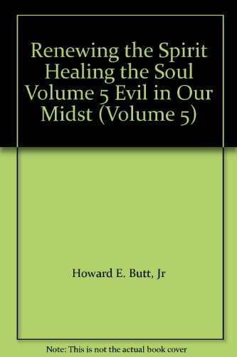 Stock image for Renewing the Spirit Healing the Soul Volume 5 Evil in Our Midst (Volume 5) for sale by HPB-Emerald