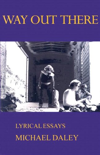 Way Out There: Lyrical Essays (9781929355327) by Daley, Michael