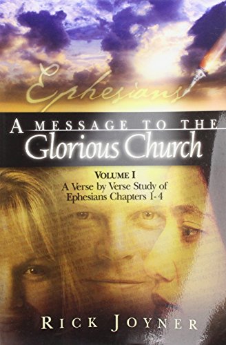 Beispielbild fr A Message to the Glorious Church, Vol. 1: A Verse by Verse Study of Ephesians, Chapters 1-4 zum Verkauf von Jenson Books Inc