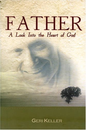 Imagen de archivo de Father: A Look Into The Heart Of God a la venta por Front Cover Books