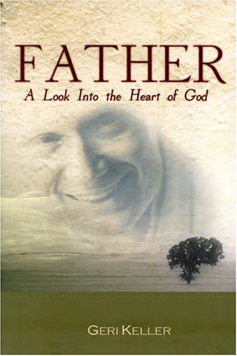 Stock image for Father: A Look Into The Heart Of God for sale by Front Cover Books