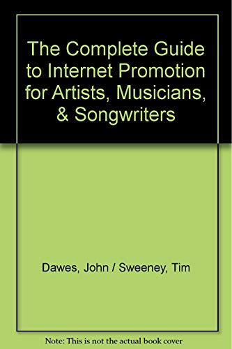 Imagen de archivo de The Complete Guide to Internet Promotion for Artists, Musicians & Songwriters a la venta por Bookmans