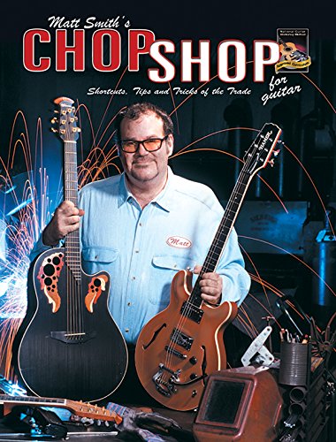 Stock image for Matt Smith's Chop Shop for Guitar: Shortcuts, Tips, and Tricks of the Trade, Book & CD for sale by Ergodebooks