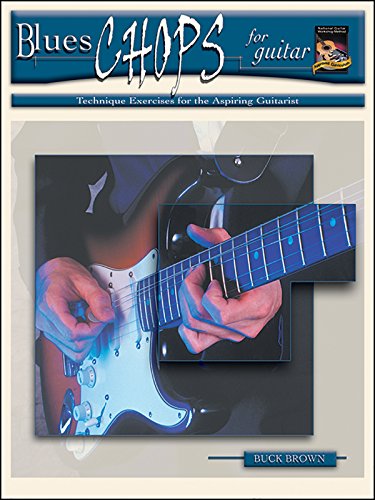 Blues Chops for Guitar: Techniques Exercises for the Aspiring Guitarist (9781929395408) by Brown, Buck