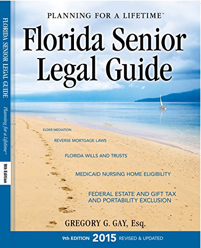 Stock image for The Florida Senior Legal Guide 9th Edition : Legal Health Care Estate Planning for sale by Better World Books