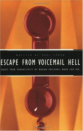 Stock image for Escape from Voicemail Hell : Boost Your Productivity by Making Voicemail Work for You for sale by Better World Books