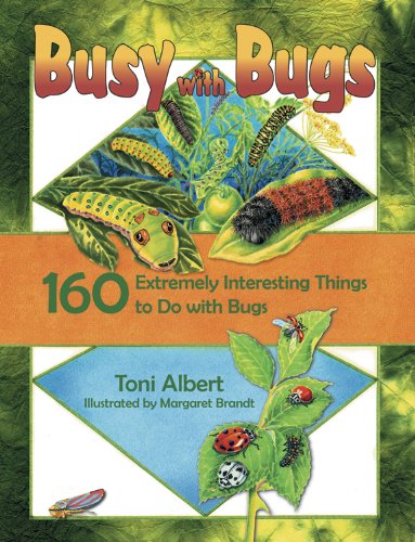 Imagen de archivo de Busy with Bugs: 160 Extremely Interesting Things to Do with Bugs a la venta por Jenson Books Inc