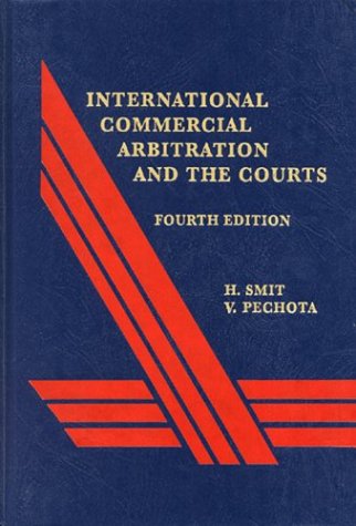 International Commercial Arbitration and the Courts, Revised 4th Edition (9781929446599) by Smit, Hans; Pechota, Vratislav