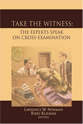 Take the Witness: The Experts Speak on Cross Examination (9781929446711) by Lawrence W. Newman; Rikki Klieman