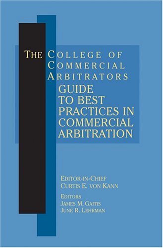 Stock image for The College of Commercial Arbitrators Guide to Best Practices in Commercial Arbitration for sale by ThriftBooks-Dallas