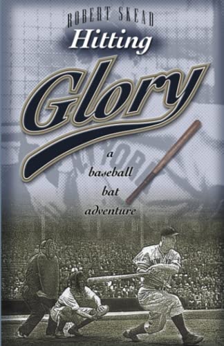 Stock image for Hitting Glory : A Baseball Bat Adventure for sale by Better World Books