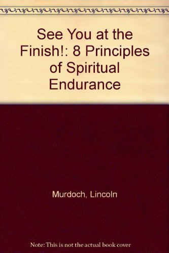 Imagen de archivo de See You at the Finish!: 8 Principles of Spiritual Endurance a la venta por Wonder Book