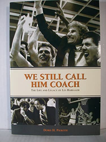 9781929478675: We Still Call Him Coach: The Life and Legacy of Les Habegger