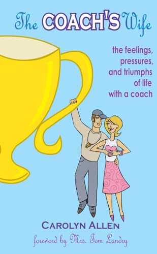 9781929478859: The Coach's Wife: the feelings, pressures, and triumphs of life with a coach