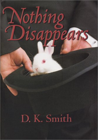 Nothing Disappears (9781929490257) by Smith, D. K.