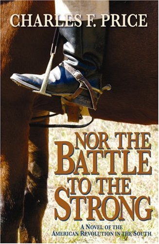 Beispielbild fr Nor the Battle to the Strong : A Novel of the American Revolution in the South zum Verkauf von Better World Books