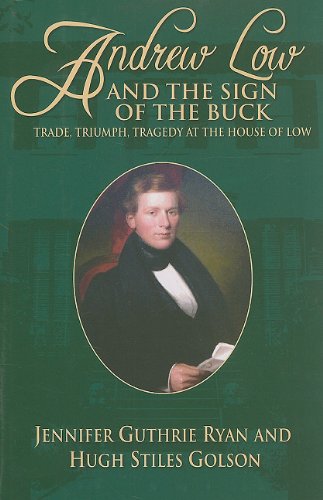 Beispielbild fr Andrew Low and the Sign of the Buck: Trade, Triumph, Tragedy at the House of Low zum Verkauf von Open Books