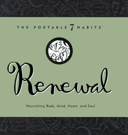 Beispielbild fr Renewal: Nourishing Body, Mind, Heart, and Soul (The Portable 7 Habits Series) zum Verkauf von SecondSale