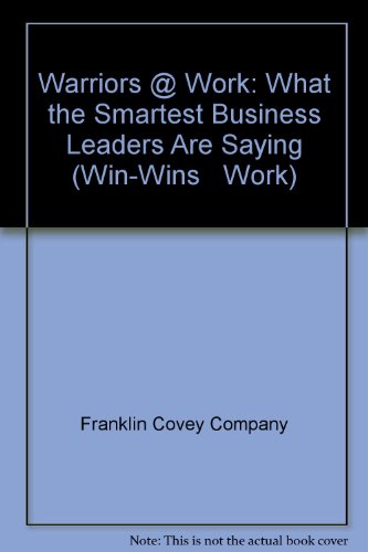 Imagen de archivo de Warriors @ Work: What the Smartest Business Leaders are Saying (Win-Wins @ Work) a la venta por Wonder Book