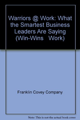 Stock image for Warriors @ Work: What the Smartest Business Leaders are Saying (Win-Wins @ Work) for sale by Wonder Book