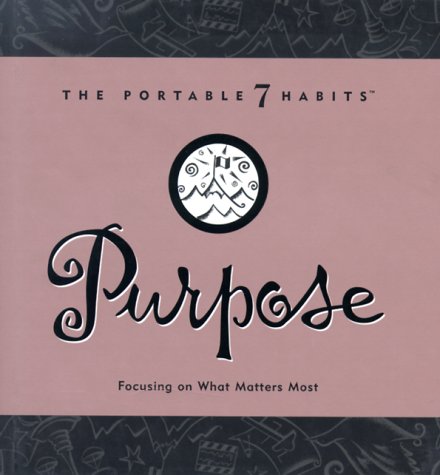 Stock image for Purpose: Focusing on What Matters Most (Portable 7 Habits) for sale by Your Online Bookstore