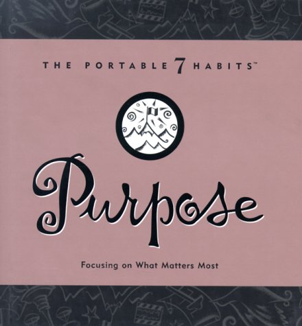 9781929494118: Purpose: Focusing on What Matters Most (Portable 7 Habits)