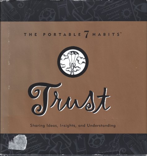 Imagen de archivo de Trust: Sharing Ideas, Insights, and Understanding (The Portable 7 Habits) a la venta por Better World Books