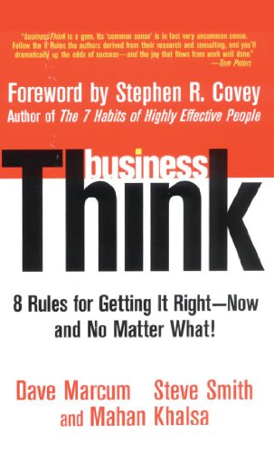 businessThink: Rules for Getting It Right--Now, and No Matter What (9781929494651) by Smith, Steve; Khalsa, Mahan; Marcum, Dave