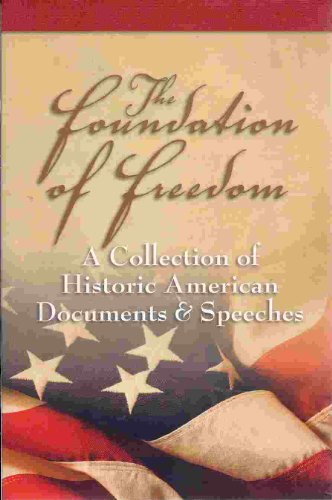 9781929494804: The Foundation of Freedom: A Collection of Historic American Documents & Speeches