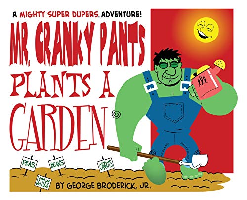 Imagen de archivo de Mr. Cranky Pants Plants A Garden: A Mighty Super Dupers Adventure (The Mighty Super Dupers) a la venta por Lucky's Textbooks