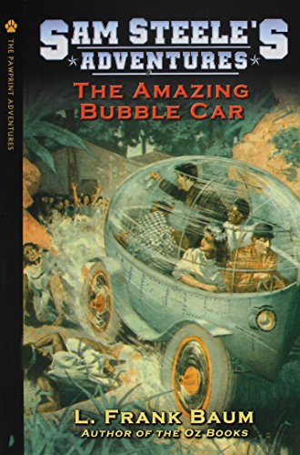 9781929527236: Sam Steele's Adventures - The Amazing Bubble Car or: The Boy Fortune Hunters in Panama by L. Frank Baum (2008) Hardcover