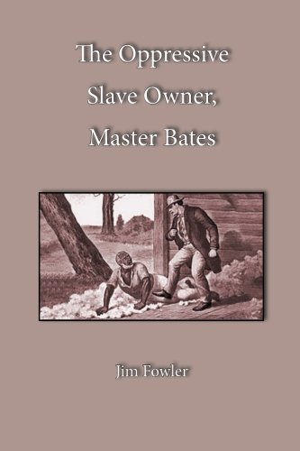 The Oppressive Slave Owner, Master Bates (9781929541447) by Fowler, Jim