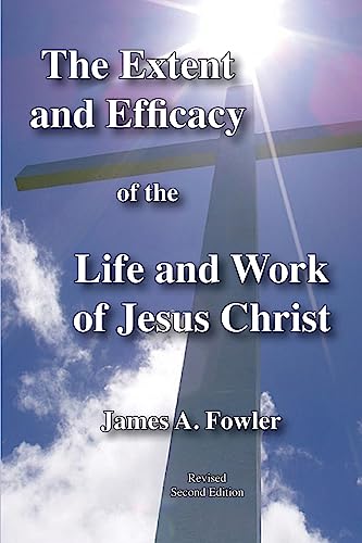 Imagen de archivo de The Extent and Efficacy of the Life and Work of Jesus Christ a la venta por Half Price Books Inc.