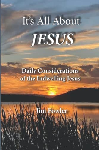 Stock image for IT'S ALL ABOUT JESUS: Daily Consideration of the Indwelling Jesus (The Jesus Series of Daily Readings) for sale by -OnTimeBooks-