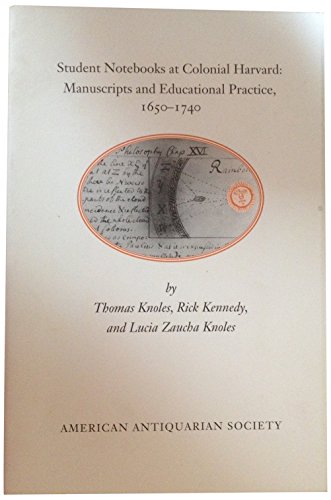 9781929545070: Student Notebooks at Colonial Harvard: Manuscripts and Educational Practice, 1650-1740
