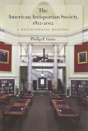 The American Antiquarian Society, 1812-2012: A Bicentennial History (9781929545650) by Gura, Philip F.